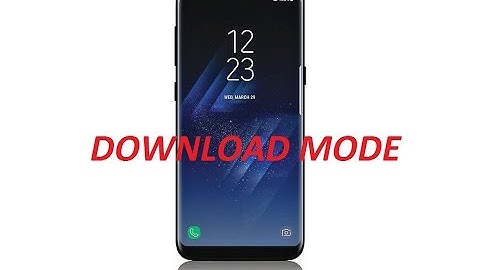 How to enter Download Mode Galaxy S8 and S8+