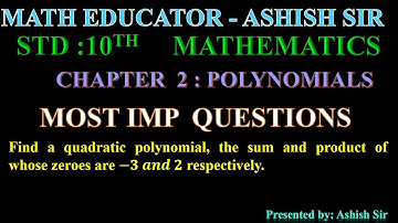 Find a quadratic polynomial, the sum and product of whose zeroes are −𝟑 𝒂𝒏𝒅 𝟐 respectively.