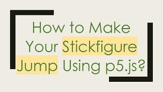 How to Make Your Stickfigure Jump Using p5.js? screenshot 1