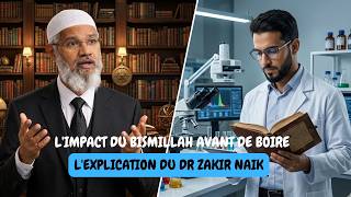 L'IMPACT DU BISMILLAH AVANT DE BOIRE : L'EXPLICATION DU DR ZAKIR NAIK