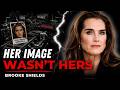 Brooke Shields: Pretty Baby Made Her Famous Before She Could Control Her Image