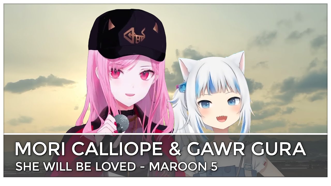 She Will Be Loved (Mashup Edit/Duet Mix) - Mori Calliope & Gawr Gura