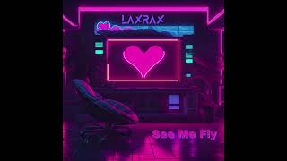 Laxrax - See Me Fly (Official Audio)