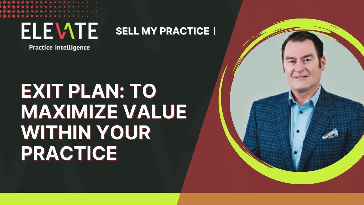 Sell My Practice #1--Exit Plan To Maximize The Value Within Your ...