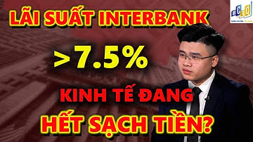 VNINDEX LÃI SUẤT LIÊN NGÂN HÀNG TRÊN 7,5%, KINH TẾ ĐANG HẾT SẠCH TIỀN? | ĐẦU TƯ CHỨNG KHOÁN