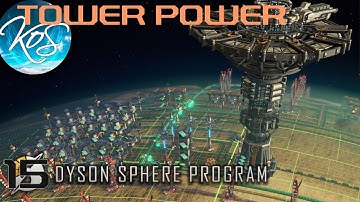 Dyson Sphere Program - TOWER POWER - Let
