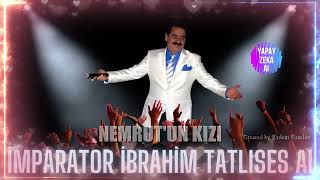 İbrahim Tatlıses AI - Nemrut'un Kızı @ErdemMuzik