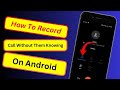 How to Record Phone Calls on Android Without Them Knowing ( 2023 )