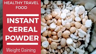 Instant Cereal Powder || Healthy Travel Food for Babies ||Weight Gaining Baby Food