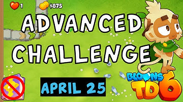Bloons TD 6 Advanced Challenge | Round 4 Is Hard | No MK No Powers Used | April 25 2023
