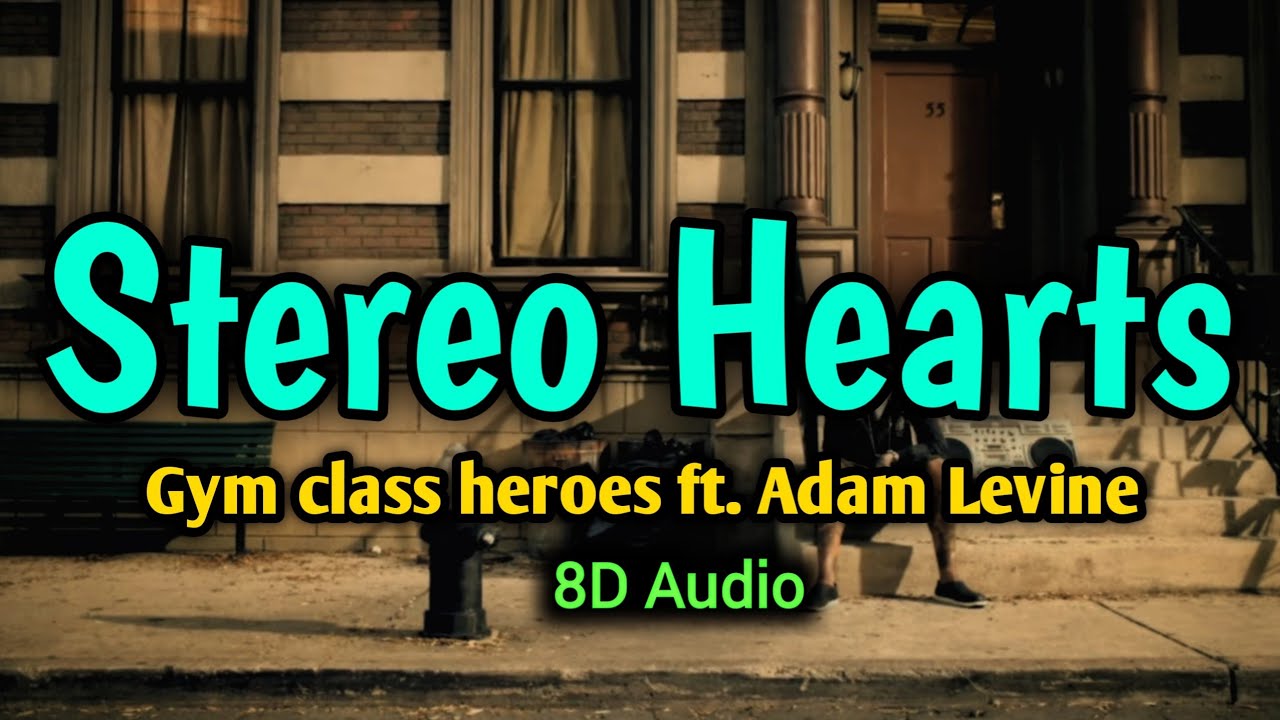 Stereo hearts - Gym class heroes ft. Adam levine | 8D Audio - YouTube