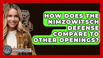 How Does The Nimzowitsch Defense Compare To Other Openings? - The Board Game Xpert