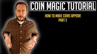 Coin Magic: How To Make A Coin Appear Part 2