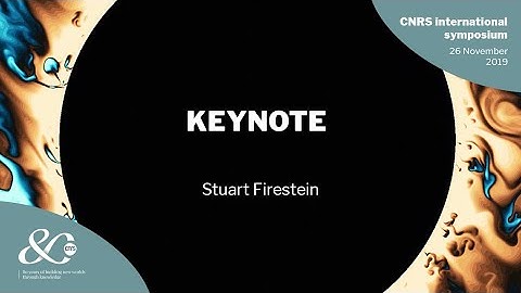 KEYNOTE - Stuart Firestein  | CNRS International Symposium