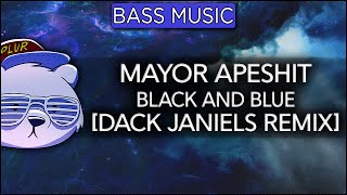 Mayor Apeshit - Black and Blue feat. Nikita Esco (Dack Janiels Remix)