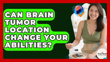 Can Brain Tumor Location Change Your Abilities? - Brain Health Support Network
