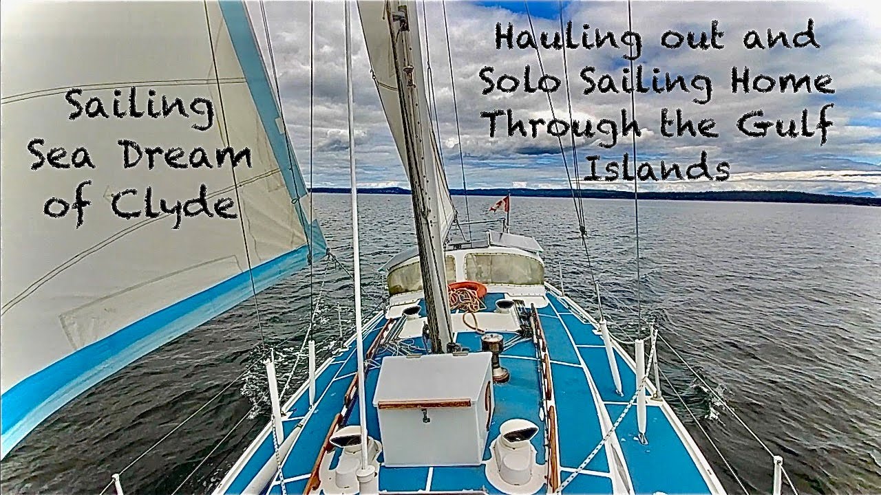 Haul-Out and A Solo Sail Through The Gulf Islands | Episode 4 | Sailing Sea Dream of Clyde