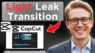 How To Add A Light Leak Transition On CapCut (Updated 2026)