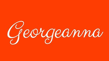 Learn how to Sign the Name Georgeanna Stylishly in Cursive Writing