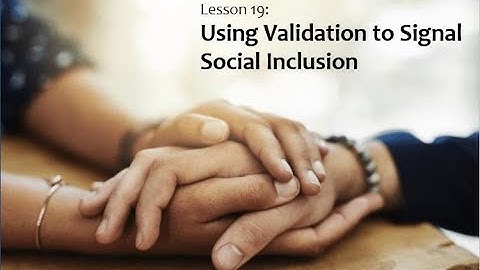 RO DBT - Lesson 19 - Using Validation to Signal Social Inclusion