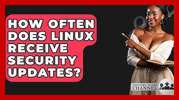 How Often Does Linux Receive Security Updates? - History Icons Channel