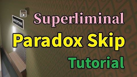 [Tutorial] Superliminal 100% - Paradox Skip
