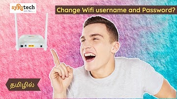 How to Change WiFi Username & Password in SyroTech modem - தமிழில்