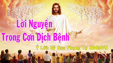 Thánh Ca: Lời Nguyện Trong Cơn Dịch Bệnh - Phi Nguyễn | Ý Lời: Uỷ Ban Phụng Tự HĐGMVN