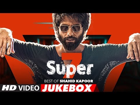 super-7:-best-of-shahid-kapoor-love-songs-|-video-jukebox-|-t-series