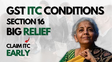 GST ITC Condition in Section 16(2) Big Relief Clarification | 55th GST Council Meeting