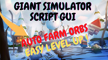 Giant Simulator Script GUI | Auto Farm Orbs