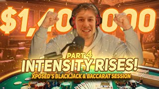 The Intensity Rises! Xposed's $1.4 Mill Blackjack War! Part 4