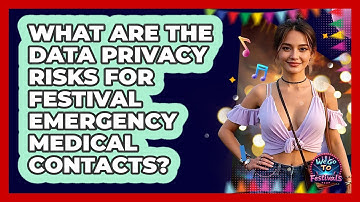 What Are The Data Privacy Risks For Festival Emergency Medical Contacts? - We Go To Festivals