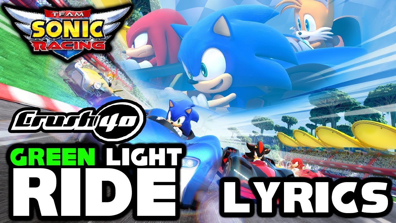 Crush 40 Green Light Ride 🟢 LYRICS Team Sonic Racing Main Theme OST