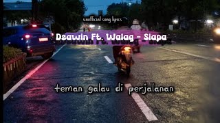 DZAWIN NURBAIT  FT. WALAG --  SIAPA    (unofficial song lyrics) 