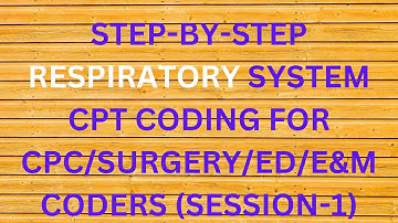 STEP-BY-STEP RESPIRATORY SYSTEM CPT CODING FOR CPC/SURGERY/ED/E&M CODERS (S-1)