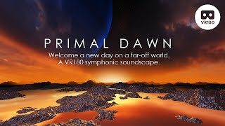 Primal Dawn -- VR180