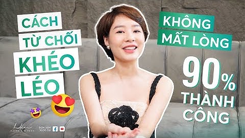 Cách từ chối khéo léo mà vẫn không mất lòng ai, 90% thành công | Hoàng Kim Ngọc