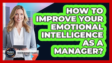 How To Improve Your Emotional Intelligence As A Manager?