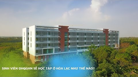 Sinh viên ĐHQGHN sẽ học tập ở Hòa Lạc như thế nào?