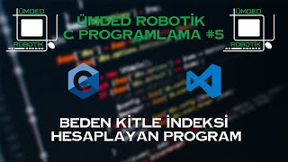 C Programlama #5 - Vücut Kitle İndeksi Hesaplayan Program C Programlama #5 - Vücut Kitle İndeksi Hesaplayan Program