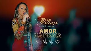 Rosy Valença -  Amor na Praia (Reggae Cover)