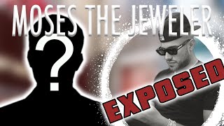 MOSES THE JEWELER EXPOSED!