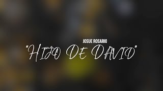 Video thumbnail of "Josue Rosario | Hijo De David | [Official Lyric Video]"