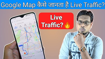 How Live Traffic Works? How Google Map Know Traffic Jam? Live Traffic Update?