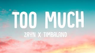 Too Much(Lyrics) - Zayn (ft Timbaland)