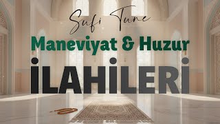 Huzur Ve Maneviyat Veren İlahiler Tasavvuf Ezgileri