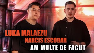 Narcis Escobar ✘ Luka Malaezu - Am multe de facut | Official Video