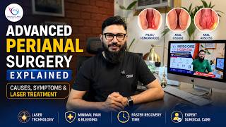 Advanced Perianal Surgery Explained | Causes, Symptoms & Laser Treatment