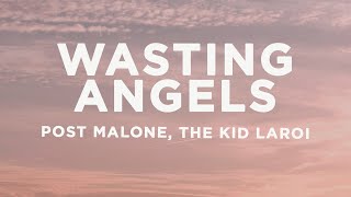 Post Malone - Wasting Angels (Lyrics) ft. The Kid LAROI